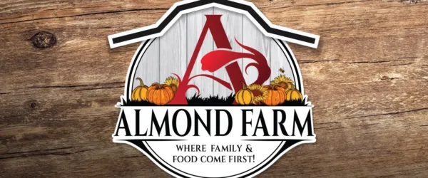 Almond farm logo. Text reads: Almond Farm: Where family and food comes first"!
